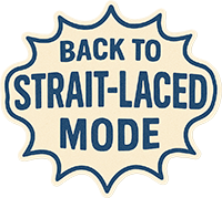 Back to Strait-Laced Mode